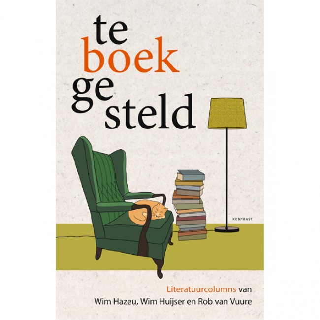 Teboekgesteld - Literatuurcolumns van Wim Hazeu, Wim Huijser en Rob van Vuure