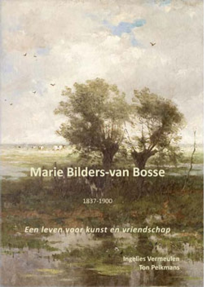 Marie Bilders-van Bosse - 1837-1900 - Een leven voor kunst en vriendschap